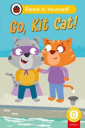 Go, Kit Cat! (Phonics Step 3): Read It Yourself - Level 0 Beginner Reader - Ladybird
