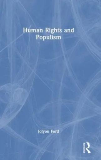 Human Rights and Populism - Jolyon  Ford