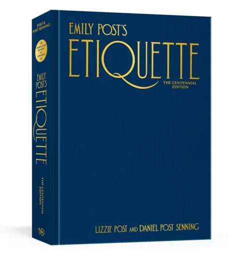 Emily Post's Etiquette, The Centennial Edition - Daniel Post Senning, Lizzie Post
