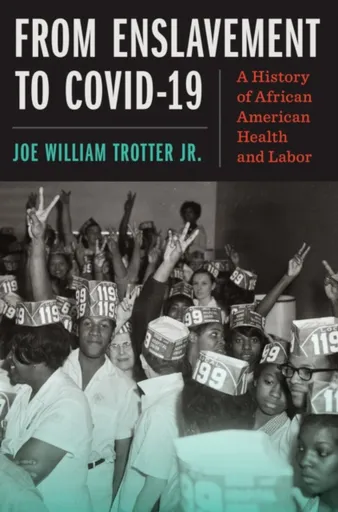 From Enslavement to COVID-19 - Joe William Trotter Jr.