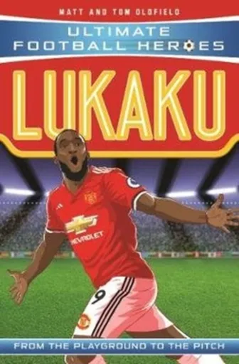 Lukaku (Ultimate Football Heroes - the No. 1 football series) - Tom & Matt Oldfield, Ultimate Football Heroes