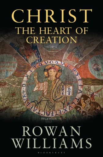 Christ the Heart of Creation - The Rt Hon Rowan  Williams