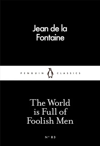 The World is Full of Foolish Men - Jean de La Fontaine