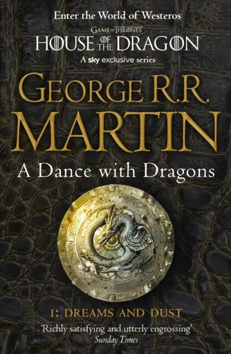 A Dance with Dragons, part 1: Dreams and Dust - Martin George R.R.