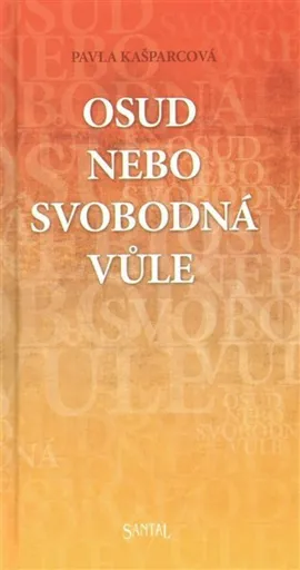 Osud nebo svobodná vůle - Pavla Kašparcová
