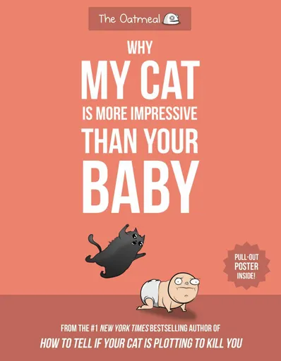 Why My Cat Is More Impressive Than Your Baby - Matthew Inman, The Oatmeal