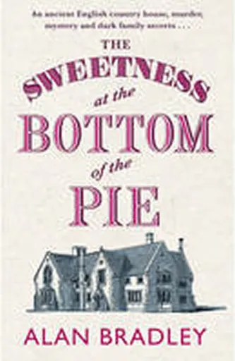 The Sweetness at the Bottom of the Pie - Alan Bradley