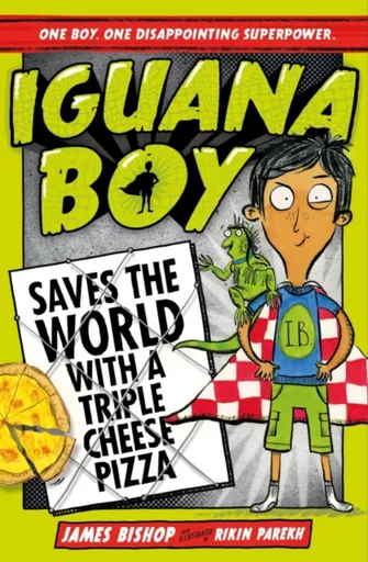 Iguana Boy Saves the World With a Triple Cheese Pizza - James Bishop