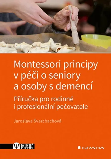 Montessori principy v péči o seniory a osoby s demencí - Švarcbachová Jaroslava