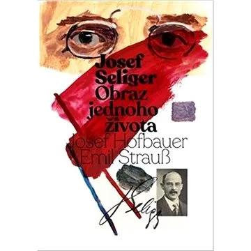 Josef Seliger  Obraz jednoho života (978-80-87274-62-0)