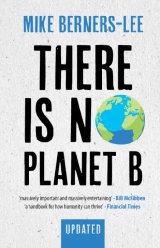 There Is No Planet B - Berners-Lee Mike