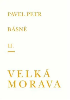 Básně II. / Velká Morava - Petr Pavel