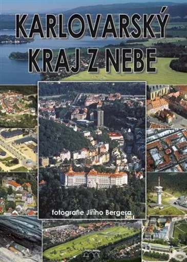 Karlovarský kraj z nebe - Jiří Berger, Petr Mazný, Zdeněk Hůrka