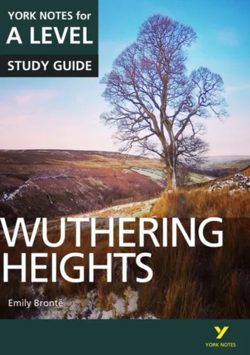 Wuthering Heights: York Notes for A-level - for 2026, 2027 exams - Claire Steele