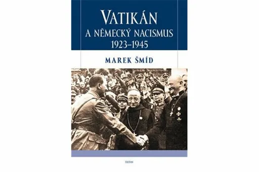 Vatikán a německý nacismus 1923-1945 - Marek Šmíd