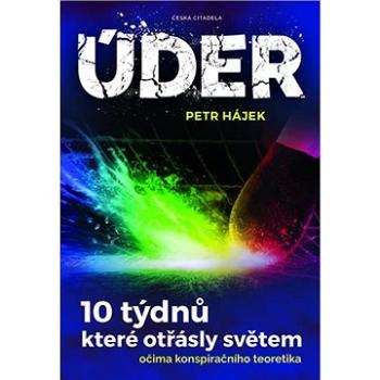 Úder: 10 týdnů, které otřásly světem očima konspiračního teoretika (978-80-88382-02-7)