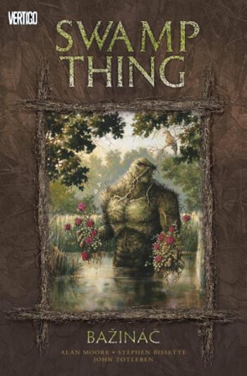 Swamp Thing - Bažináč 1 - Alan Moore, Stephen Bissette, John Totleben