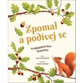 Zpomal a podívej se: 40 přírodních divů objasněno (978-80-256-2998-7)