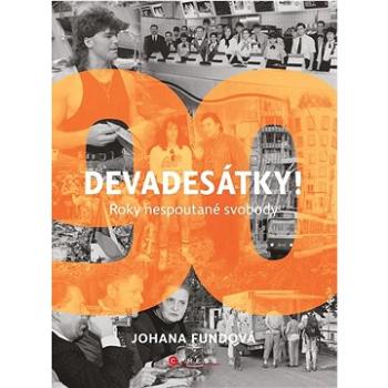 Devadesátky!: Roky nespoutané svobody (978-80-264-4200-4)