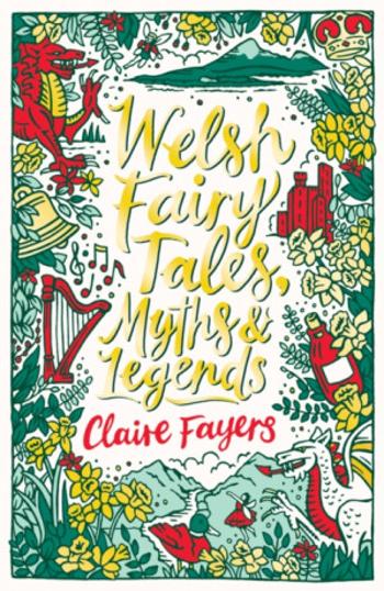 Welsh Fairy Tales, Myths and Legends - Claire Fayers