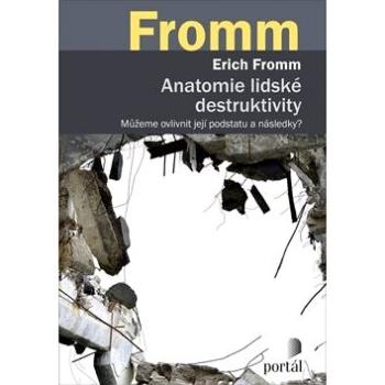 Anatomie lidské destruktivity: Můžeme ovlivnit její podstatu a následky? (978-80-262-1542-4)