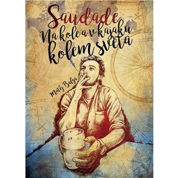 Saudade – Na kole a v kajaku kolem světa (978-80-264-2086-6)