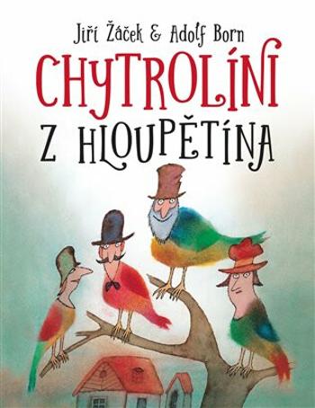 Chytrolíni z Hloupětína - Jiří Žáček