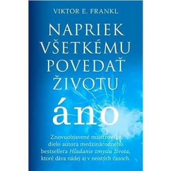 Napriek všetkému povedať životu áno (978-80-8109-417-0)