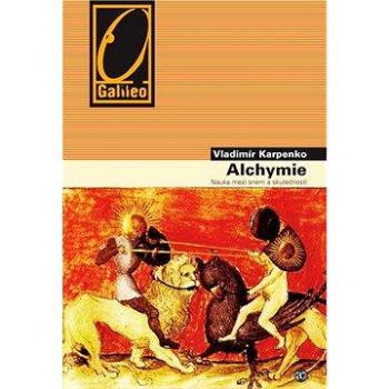 Alchymie - Nauka mezi snem a skutečností (978-80-200-1491-7)