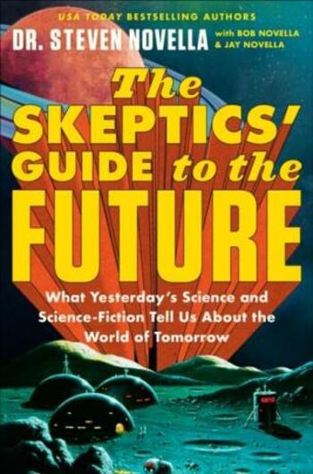 The Skeptics' Guide to the Future - Steven Novella