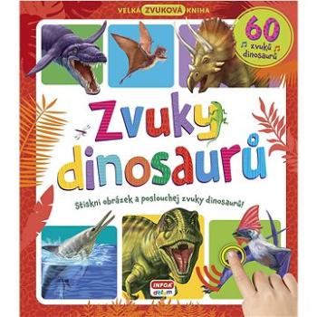 Zvuky dinosaurů 60 zvuků dinosaurů: Stiskni obrázek a poslouchej zvuky dinosaurů! (978-80-7547-651-7)