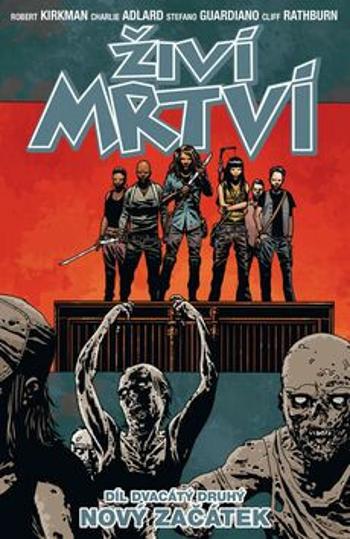 Živí mrtví 22 - Nový začátek - Robert Kirkman, Cliff Rathburn