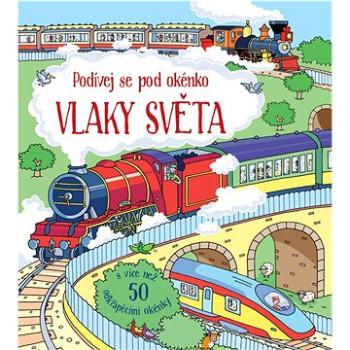 Vlaky světa: Podívej se pod okénko (978-80-256-1722-9)