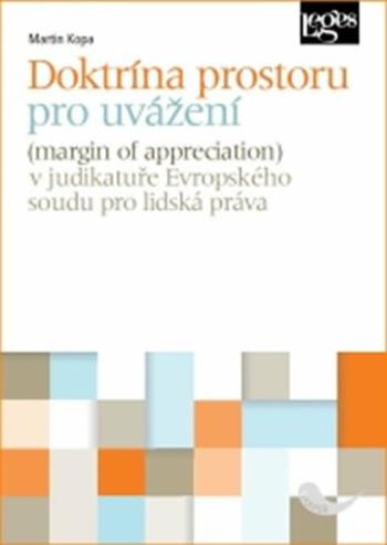 Doktrína prostoru pro uvážení v judikatuře Evropského soudu pro lidská práva - Martin Kopa