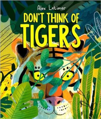 Don't Think of Tigers - Alex Latimer