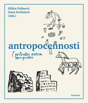 Antropocennosti - Eliška Fulínová, Anna Kvíčalová