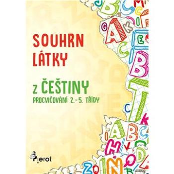 Souhrn látky z češtiny: Procvičování 2.-.5. třída (978-80-7353-584-1)