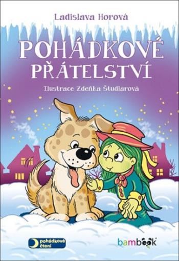 Pohádkové přátelství - Ladislava Horová, Zdeňka Študlarová