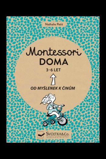 Montessori doma 3 - 6 let  Nathalie Petit - Nathalie Petit