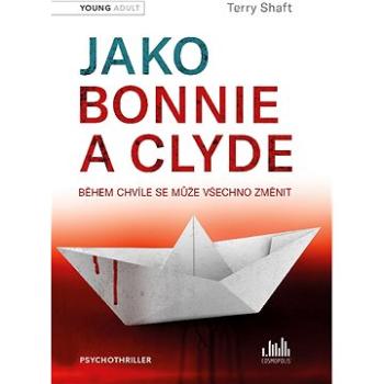 Jako Bonnie a Clyde (978-80-271-0863-3)