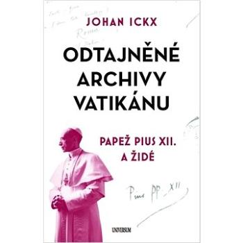 Odtajněné archivy Vatikánu: Papež Pius XII. a Židé (978-80-242-8367-8)