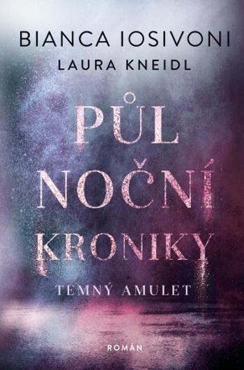 Temný amulet - Laura Kneidl, Bianca Iosivoni