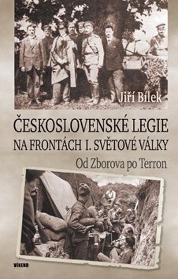 Československé legie na frontách I. světové války - Jiří Bílek