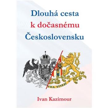 Dlouhá cesta k dočasnému Československu (999-00-017-8412-6)