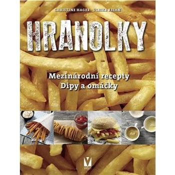 Hranolky: mezinárodní recepty, dipy a omáčky (978-80-7541-320-8)