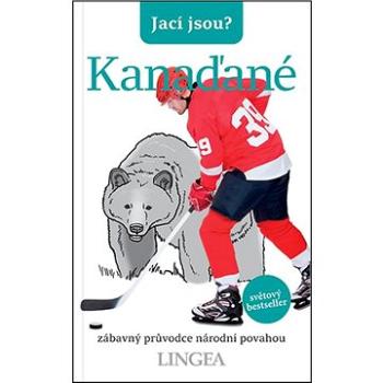 Jací jsou? Kanaďané: zábavný průvodce národní povahou (978-80-7508-544-3)