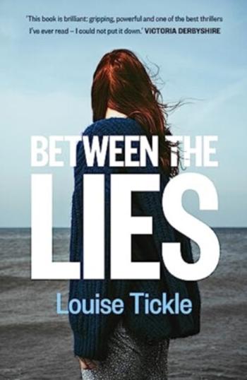 Between the Lies - Louise Tickle