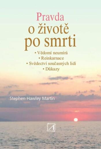 Pravda o životě po smrti - Hawley Martin Stephen