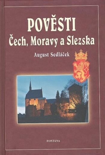 Pověsti Čech, Moravy a Slezska - August Sedláček