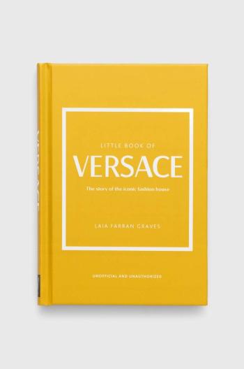 Knížka Welbeck Publishing Group Little Book of Versace, Laia Farran Graves